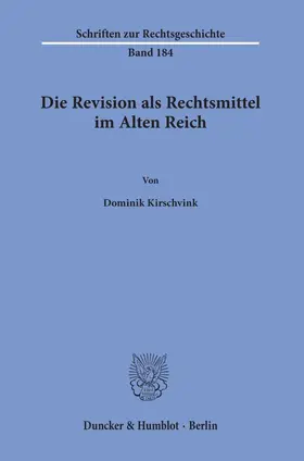 Kirschvink | Die Revision als Rechtsmittel im Alten Reich | Buch | 978-3-428-15478-4 | sack.de