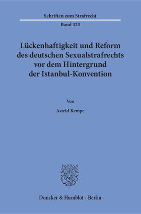 Kempe |  Lückenhaftigkeit und Reform des deutschen Sexualstrafrechts vor dem Hintergrund der Istanbul-Konvention. | Buch |  Sack Fachmedien