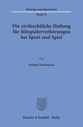 Dördelmann |  Die zivilrechtliche Haftung für Mitspielerverletzungen bei Sport und Spiel | Buch |  Sack Fachmedien