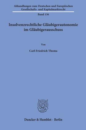 Thoma | Insolvenzrechtliche Gläubigerautonomie im Gläubigerausschuss | Buch | 978-3-428-15606-1 | sack.de