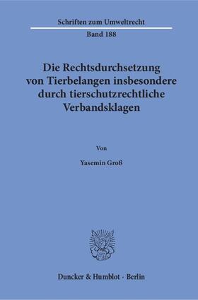 Groß |  Die Rechtsdurchsetzung von Tierbelangen insbesondere durch tierschutzrechtliche Verbandsklagen | Buch |  Sack Fachmedien