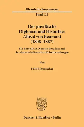 Schumacher |  Der preußische Diplomat und Historiker Alfred von Reumont (1808–1887) | Buch |  Sack Fachmedien