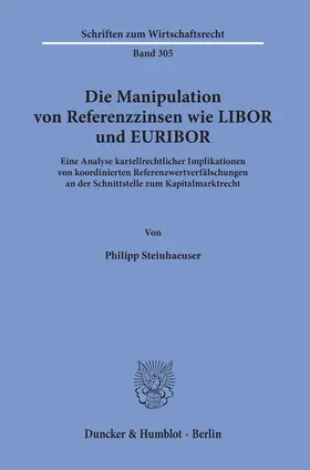 Steinhaeuser | Die Manipulation von Referenzzinsen wie LIBOR und EURIBOR | Buch | 978-3-428-15644-3 | sack.de