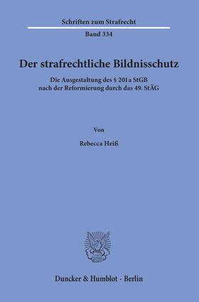 Heiß | Der strafrechtliche Bildnisschutz | Buch | 978-3-428-15662-7 | sack.de