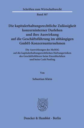 Klein | Die kapitalerhaltungsrechtliche Zulässigkeit konzerninterner Darlehen und ihre Auswirkung auf die Geschäftsführung im abhängigen GmbH-Konzernunternehmen | Buch | 978-3-428-15671-9 | sack.de