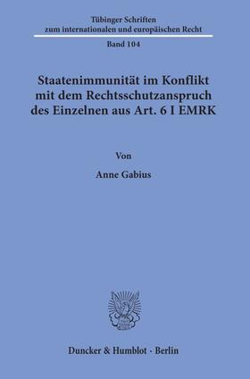 Gabius | Staatenimmunität im Konflikt mit dem Rechtsschutzanspruch des Einzelnen aus Art. 6 I EMRK | Buch | 978-3-428-15678-8 | sack.de