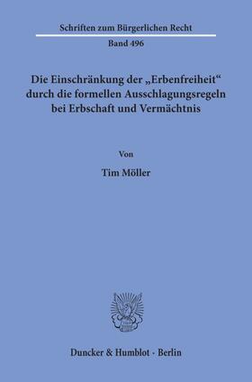 Möller |  Die Einschränkung der »Erbenfreiheit« durch die formellen Ausschlagungsregeln bei Erbschaft und Vermächtnis | Buch |  Sack Fachmedien