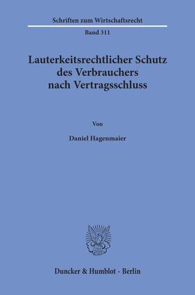 Hagenmaier | Lauterkeitsrechtlicher Schutz des Verbrauchers nach Vertragsschluss | Buch | 978-3-428-15730-3 | sack.de