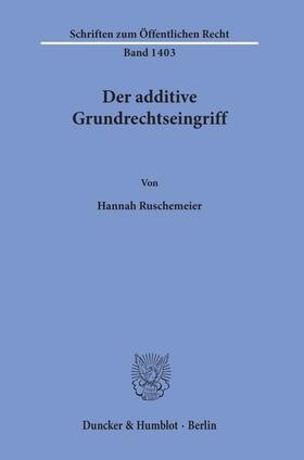 Ruschemeier | Der additive Grundrechtseingriff | Buch | 978-3-428-15736-5 | sack.de