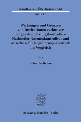 Notbohm |  Wirkungen und Grenzen von Institutionen exekutiver Folgenabschätzungskontrolle – Nationaler Normenkontrollrat und Ausschuss für Regulierungskontrolle im Vergleich | Buch |  Sack Fachmedien