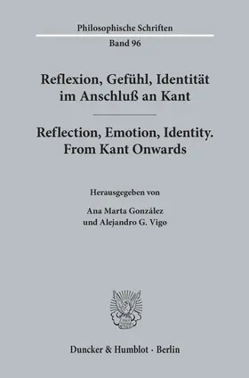 Vigo / González |  Reflexion, Gefühl, Identität im Anschluß an Kant - Reflection, Emotion, Identity. From Kant Onwards. | Buch |  Sack Fachmedien