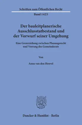 Heuvel |  Der bauleitplanerische Ausschlusstatbestand und der Vorwurf seiner Umgehung | Buch |  Sack Fachmedien