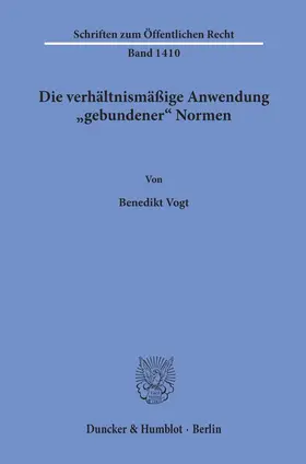 Vogt |  Die verhältnismäßige Anwendung "gebundener" Normen. | Buch |  Sack Fachmedien