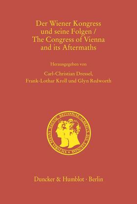 Dressel / Kroll / Redworth |  Der Wiener Kongress und seine Folgen / The Congress of Vienna and its Aftermaths | Buch |  Sack Fachmedien