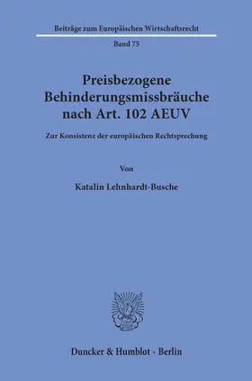 Lehnhardt-Busche |  Preisbezogene Behinderungsmissbräuche nach Art. 102 AEUV | Buch |  Sack Fachmedien