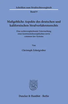 Zehetgruber |  Maßgebliche Aspekte des deutschen und kalifornischen Strafverfahrensrechts | Buch |  Sack Fachmedien