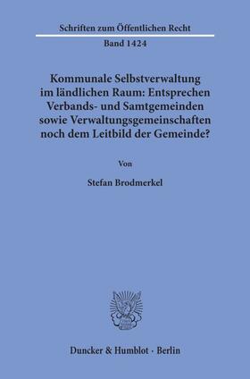 Brodmerkel |  Kommunale Selbstverwaltung im ländlichen Raum: Entsprechen Verbands- und Samtgemeinden sowie Verwaltungsgemeinschaften noch dem Leitbild der Gemeinde? | Buch |  Sack Fachmedien