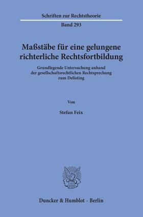 Feix | Maßstäbe für eine gelungene richterliche Rechtsfortbildung. | Buch | 978-3-428-15836-2 | sack.de