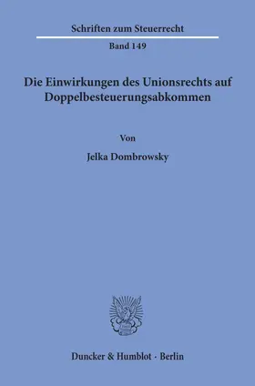 Dombrowsky |  Die Einwirkungen des Unionsrechts auf Doppelbesteuerungsabkommen | Buch |  Sack Fachmedien