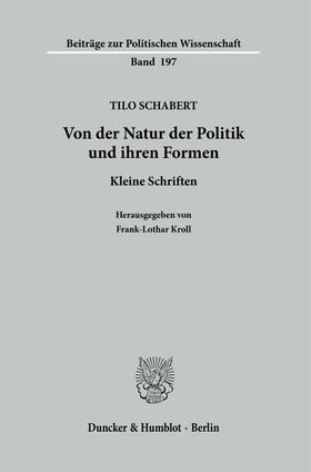 Schabert / Kroll |  Von der Natur der Politik und ihren Formen. | Buch |  Sack Fachmedien