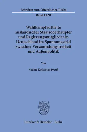 Preuß |  Wahlkampfauftritte ausländischer Staatsoberhäupter und Regierungsmitglieder in Deutschland im Spannungsfeld zwischen Versammlungsfreiheit und Außenpolitik | Buch |  Sack Fachmedien