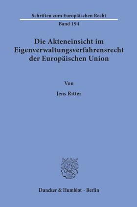 Ritter |  Die Akteneinsicht im Eigenverwaltungsverfahrensrecht der Europäischen Union. | Buch |  Sack Fachmedien