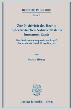 Heuser |  Zur Positivität des Rechts in der kritischen Naturrechtslehre Immanuel Kants. | Buch |  Sack Fachmedien