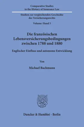 Bachmann |  Die französischen Lebensversicherungsbedingungen zwischen 1788 und 1880. | Buch |  Sack Fachmedien