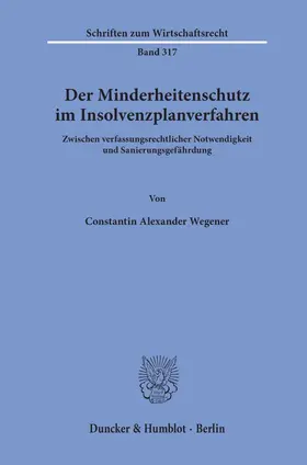 Wegener |  Der Minderheitenschutz im Insolvenzplanverfahren | Buch |  Sack Fachmedien