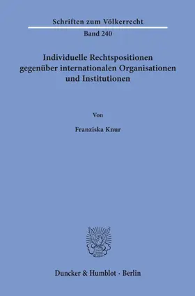 Knur |  Individuelle Rechtspositionen gegenüber internationalen Organisationen und Institutionen | Buch |  Sack Fachmedien