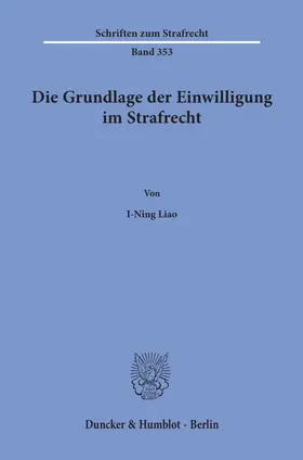 Liao |  Die Grundlage der Einwilligung im Strafrecht | Buch |  Sack Fachmedien