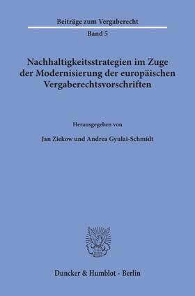 Ziekow / Gyulai-Schmidt |  Nachhaltigkeitsstrategien im Zuge der Modernisierung der europäischen Vergaberechtsvorschriften. | Buch |  Sack Fachmedien