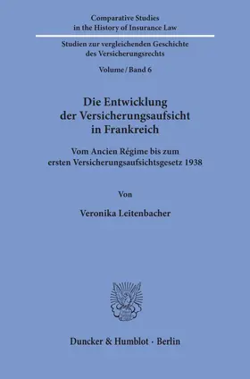 Leitenbacher |  Die Entwicklung der Versicherungsaufsicht in Frankreich. | Buch |  Sack Fachmedien