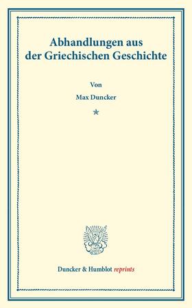 Duncker |  Abhandlungen aus der Griechischen Geschichte. Mit einem Vorwort von Adolf Kirchhoff. | Buch |  Sack Fachmedien