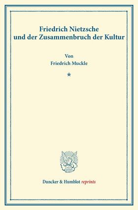 Muckle |  Friedrich Nietzsche und der Zusammenbruch der Kultur | Buch |  Sack Fachmedien