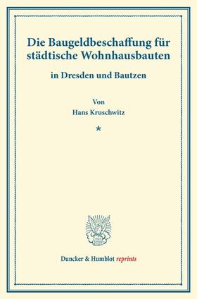Kruschwitz |  Die Baugeldbeschaffung für städtische Wohnhausbauten. | Buch |  Sack Fachmedien