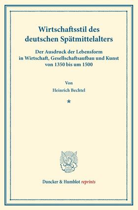 Bechtel |  Wirtschaftsstil des deutschen Spätmittelalters | Buch |  Sack Fachmedien