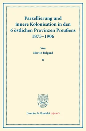 Belgard |  Parzellierung und innere Kolonisation | Buch |  Sack Fachmedien