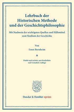 Bernheim |  Lehrbuch der Historischen Methode und der Geschichtsphilosophie | Buch |  Sack Fachmedien