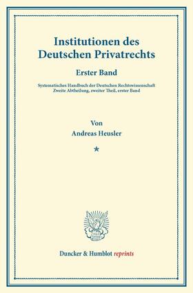 Heusler / Binding |  Institutionen des Deutschen Privatrechts. | Buch |  Sack Fachmedien