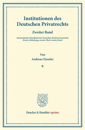 Heusler / Binding | Institutionen des Deutschen Privatrechts. | Buch | 978-3-428-16138-6 | sack.de