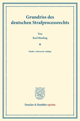 Binding |  Grundriss des deutschen Strafprocessrechts | Buch |  Sack Fachmedien