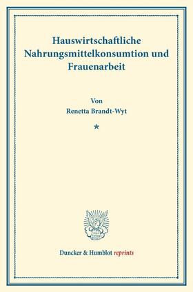 Brandt-Wyt |  Hauswirtschaftliche Nahrungsmittelkonsumtion und Frauenarbeit. | Buch |  Sack Fachmedien