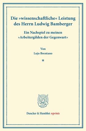 Brentano |  Die "wissenschaftliche" Leistung des Herrn Ludwig Bamberger. | Buch |  Sack Fachmedien