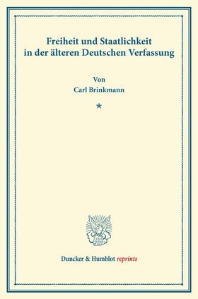 Brinkmann |  Freiheit und Staatlichkeit in der älteren Deutschen Verfassung. | Buch |  Sack Fachmedien