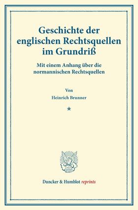 Brunner | Geschichte der englischen Rechtsquellen im Grundriß | Buch | 978-3-428-16201-7 | sack.de