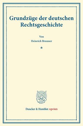 Brunner |  Grundzüge der deutschen Rechtsgeschichte | Buch |  Sack Fachmedien