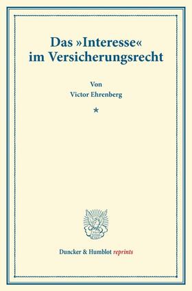 Ehrenberg |  Das »Interesse« im Versicherungsrecht | Buch |  Sack Fachmedien