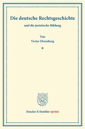 Ehrenberg |  Die deutsche Rechtsgeschichte | Buch |  Sack Fachmedien