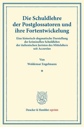 Engelmann |  Die Schuldlehre der Postglossatoren und ihre Fortentwickelung. | Buch |  Sack Fachmedien
